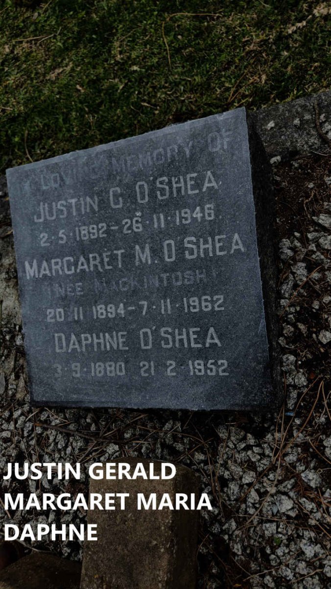 O'SHEA Justin Gerald 1892-1946 :: O'SHEA Margaret M. nee MACKINTOSH 1894-1962 :: O'SHEA Daphne 1880-1952