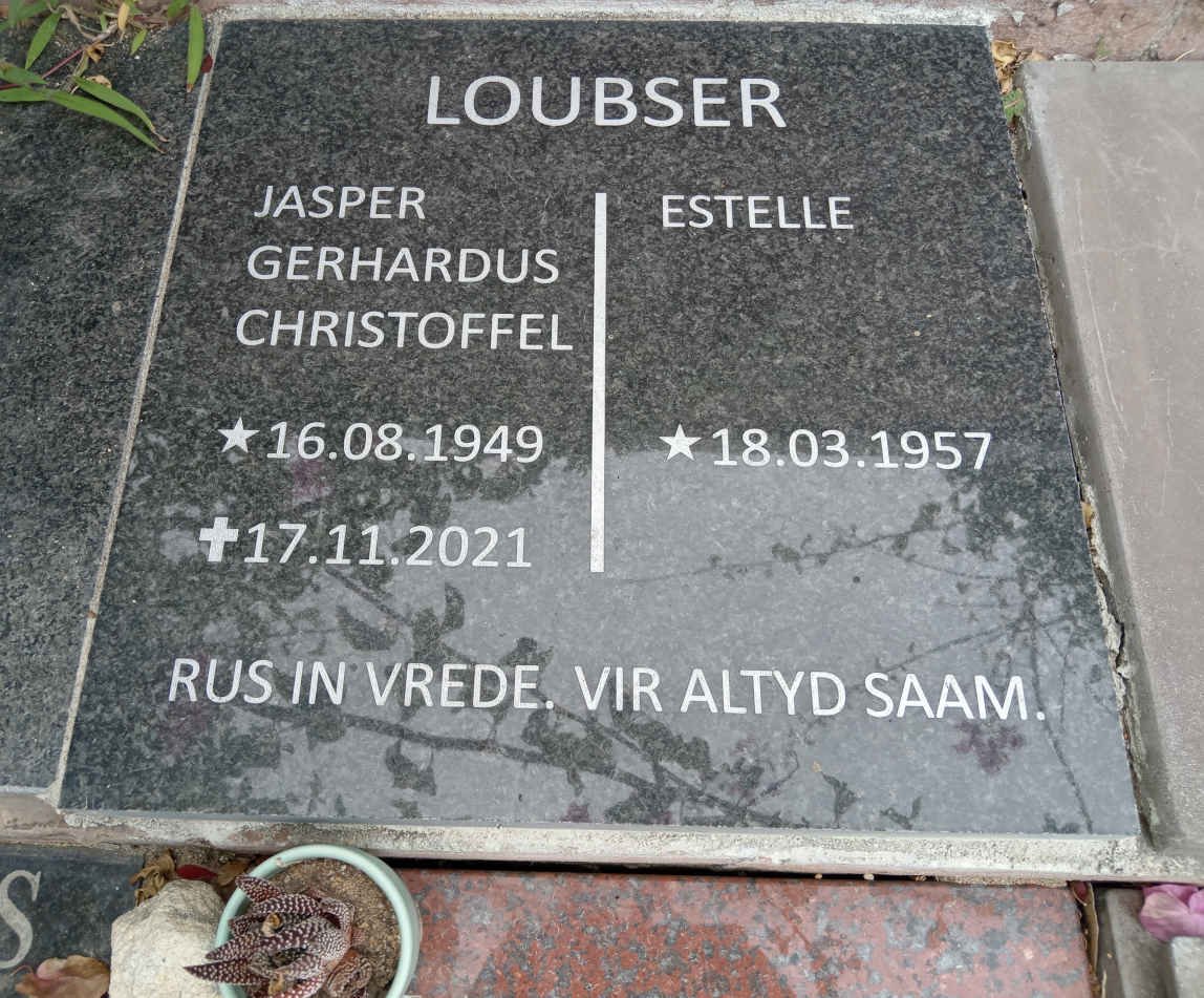 LOUBSER Jasper Gerhardus Christoffel 1949-2021 & Estelle 1957-  