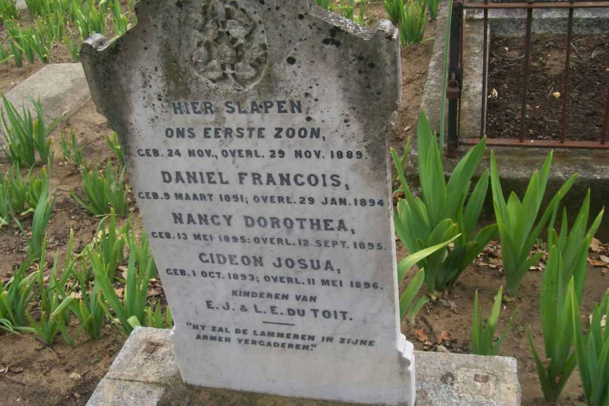 TOIT, du Children, First Born 1889-1889 :: Daniel Francois 1891-1894 :: Nancy Dorothea 1895-1895 :: Gideon Josua 1893-1896