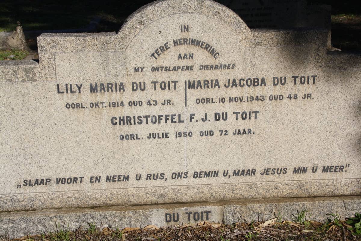 TOIT Lily Maria, du -1914 :: DU TOIT Maria Jacoba -1943 :: DU TOIT Christoffel F.J. -1950